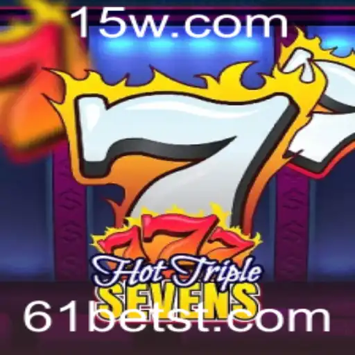 Descubra a Emoção do HotTripleSevens no 61bet